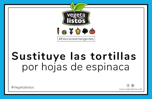 May23 17 Sustituye las tortilas por hojas de espinaca
